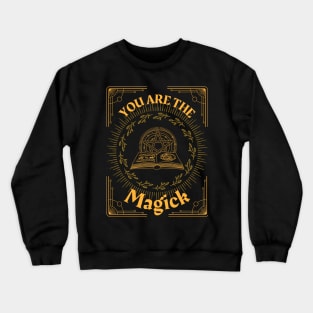 You Are The Magick Crewneck Sweatshirt